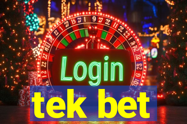 tek bet