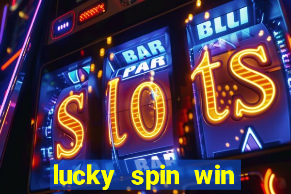 lucky spin win real money