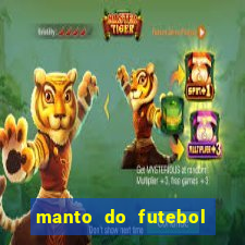 manto do futebol jogos de hoje