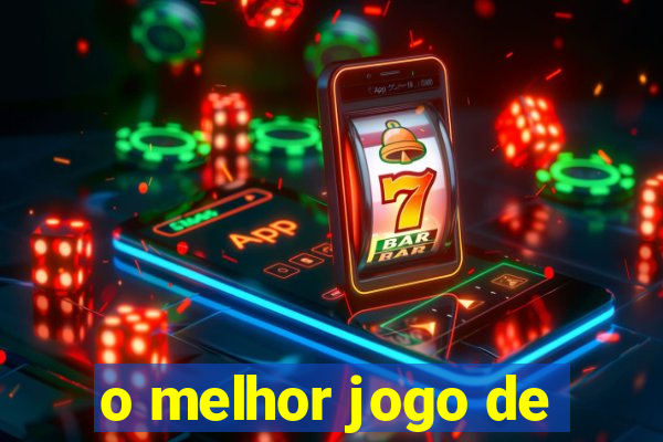 o melhor jogo de