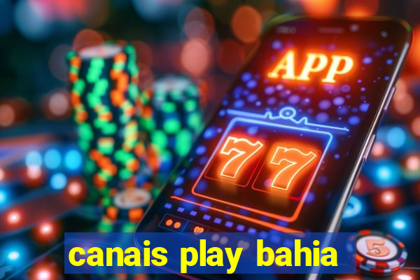 canais play bahia