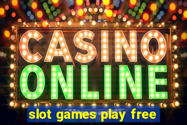 slot games play free