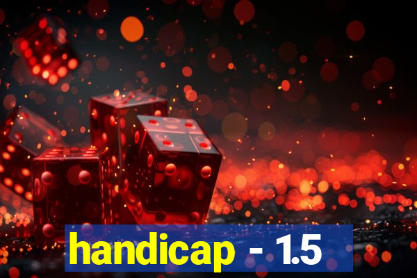 handicap - 1.5