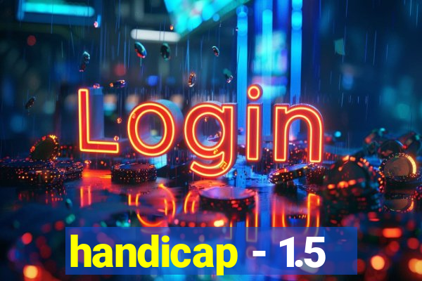 handicap - 1.5