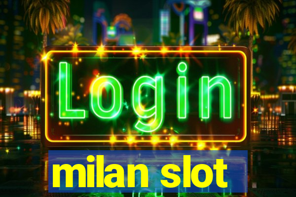 milan slot