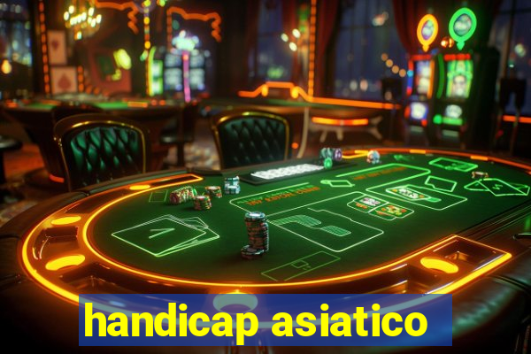 handicap asiatico