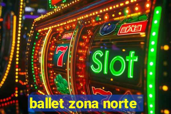 ballet zona norte