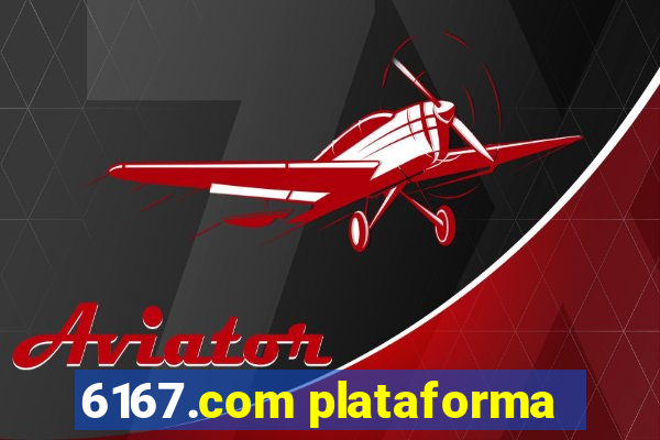 6167.com plataforma