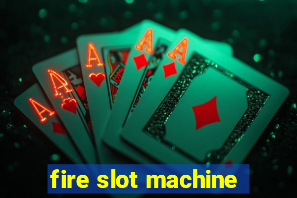 fire slot machine