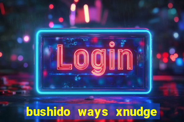 bushido ways xnudge slot free play