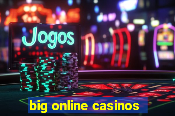 big online casinos