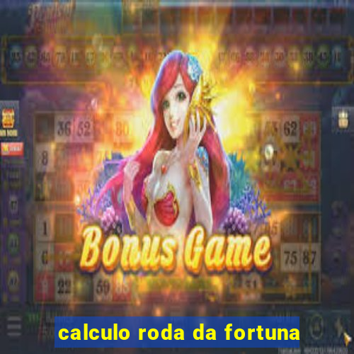 calculo roda da fortuna