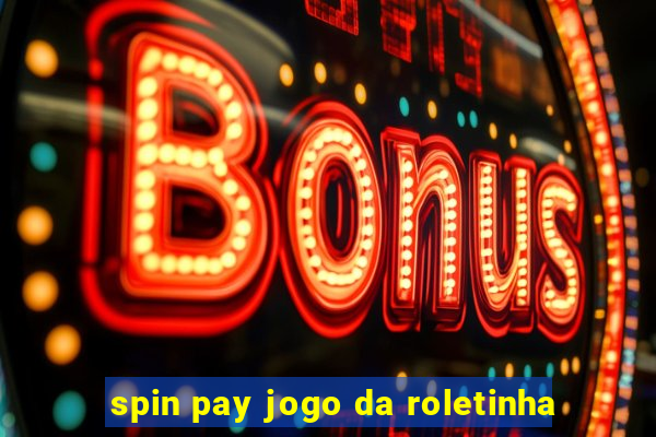 spin pay jogo da roletinha