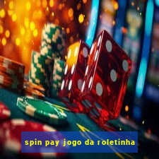 spin pay jogo da roletinha