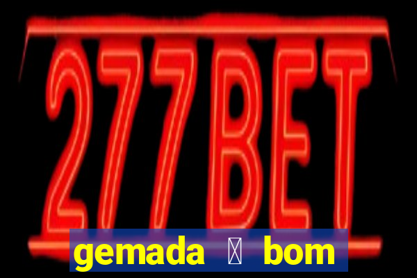 gemada 茅 bom para gripe