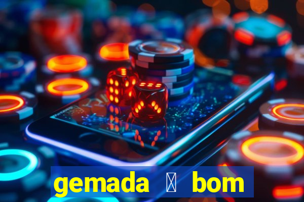 gemada 茅 bom para gripe