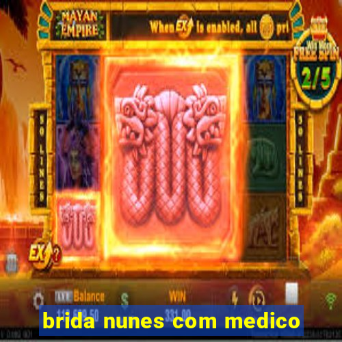 brida nunes com medico