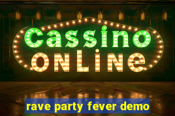 rave party fever demo