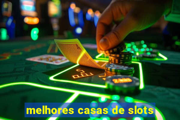 melhores casas de slots