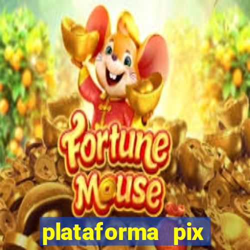 plataforma pix jogos online