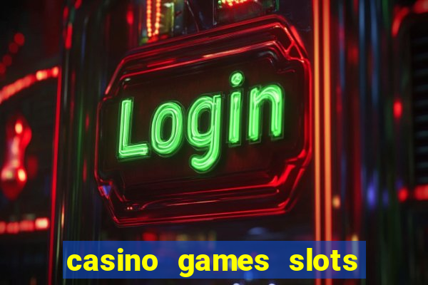 casino games slots 777 8b0n c0w9zp