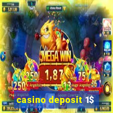 casino deposit 1$