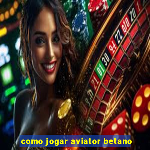 como jogar aviator betano