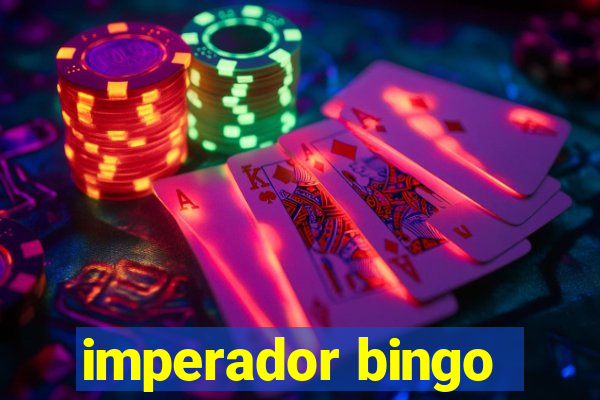 imperador bingo