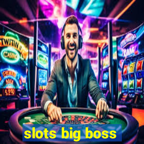 slots big boss