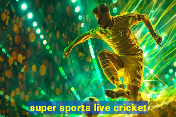 super sports live cricket