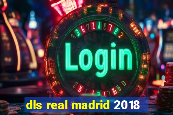 dls real madrid 2018