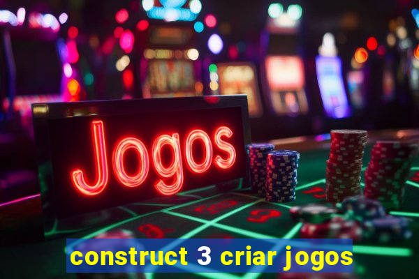 construct 3 criar jogos