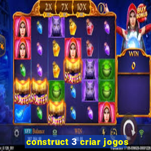 construct 3 criar jogos