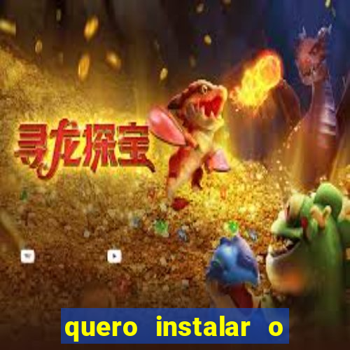 quero instalar o jogo do tigrinho