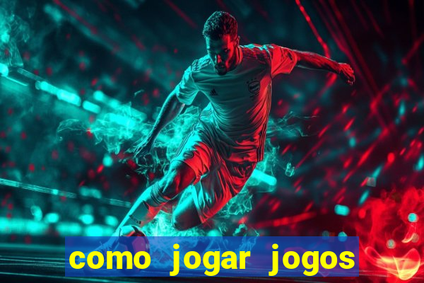 como jogar jogos de azar