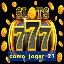 como jogar 21 contando cartas