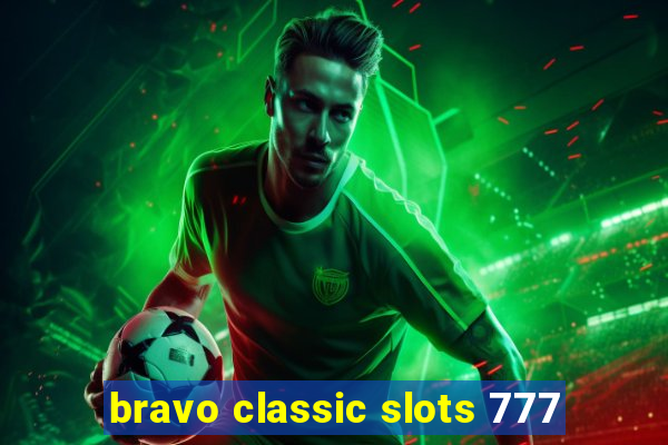 bravo classic slots 777