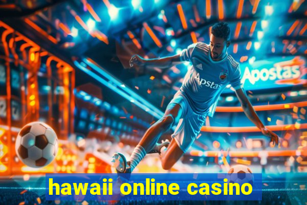 hawaii online casino