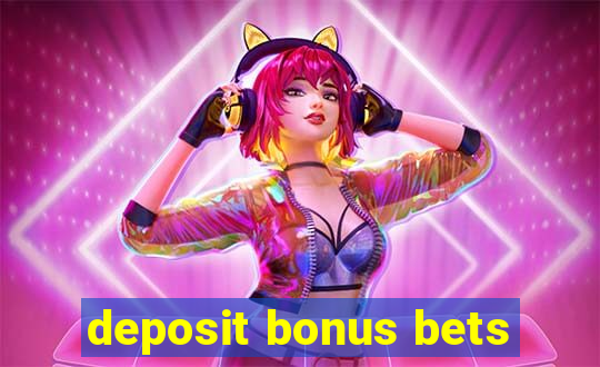 deposit bonus bets