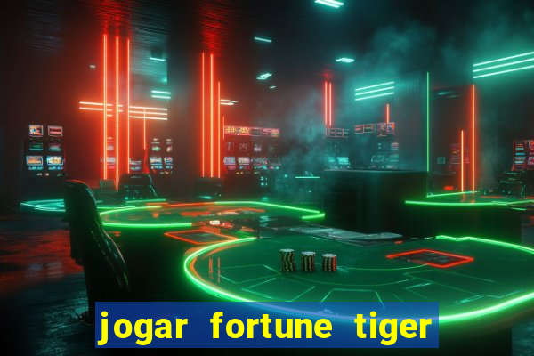 jogar fortune tiger de graca