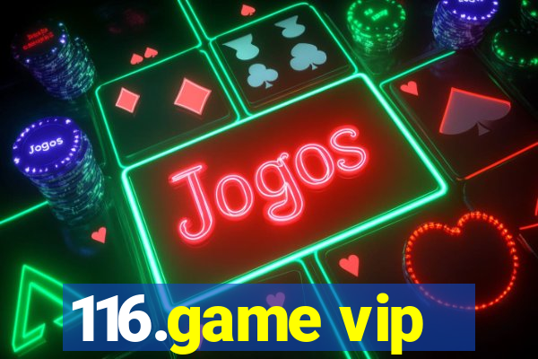 116.game vip