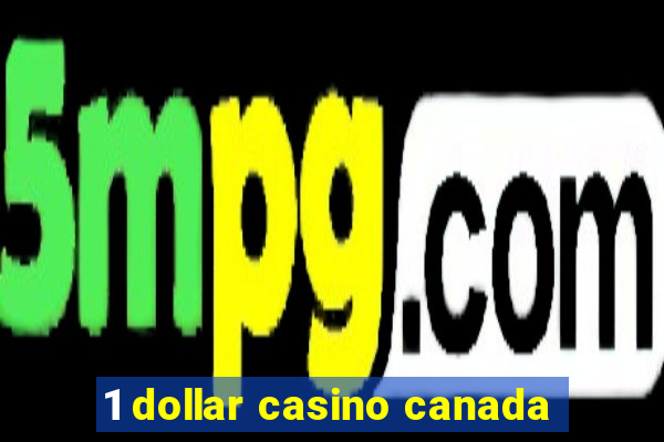 1 dollar casino canada