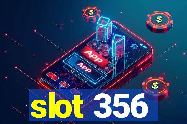 slot 356