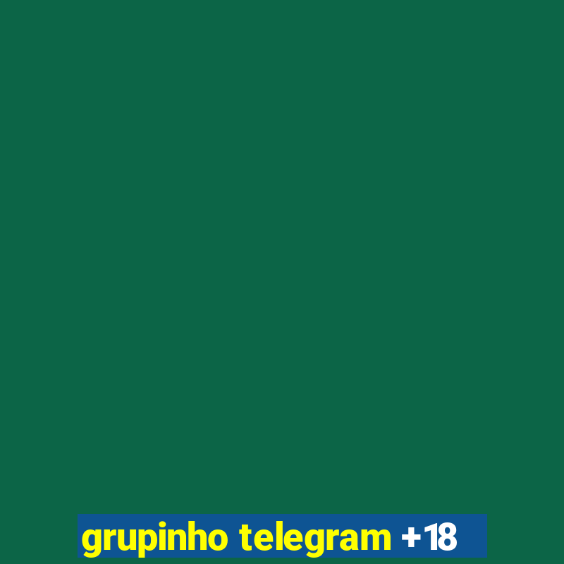 grupinho telegram +18