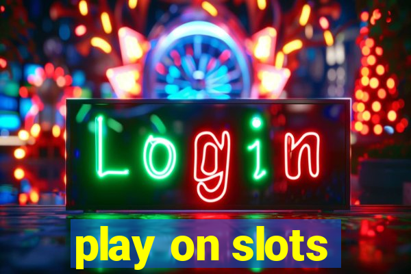 play on slots