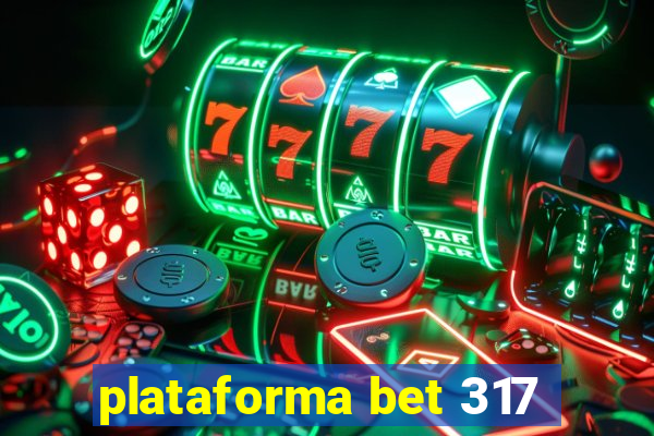 plataforma bet 317