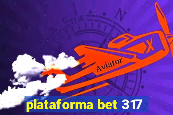 plataforma bet 317