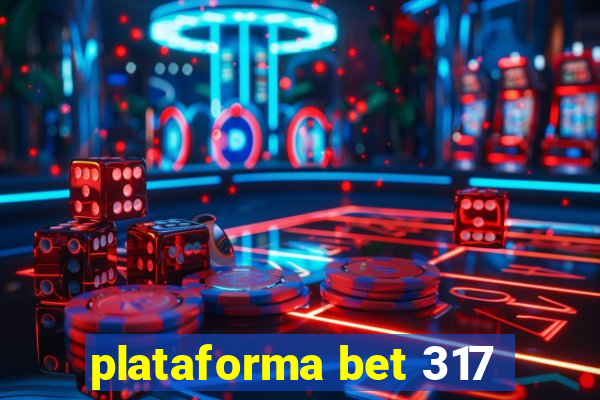 plataforma bet 317