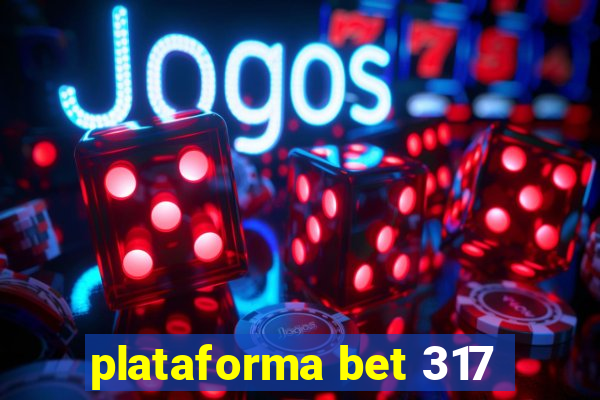 plataforma bet 317