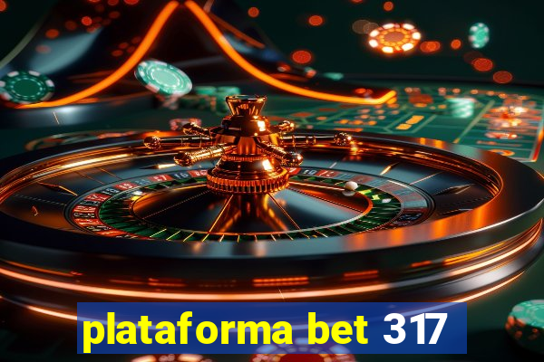 plataforma bet 317